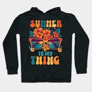 Summer Is My Thing Summertime Vibes Hoodie